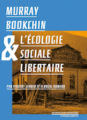 Murray Bookchin et l'écologie sociale libertaire [nouvelle édition]